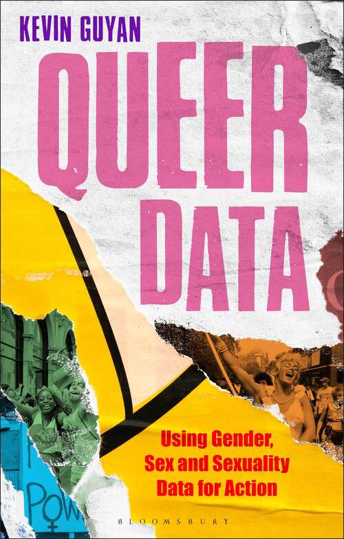 Book cover of Queer Data: Using Gender, Sex and Sexuality Data for Action (Bloomsbury Studies in Digital Cultures)