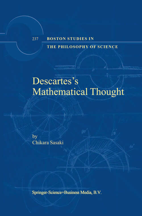 Book cover of Descartes’s Mathematical Thought (2003) (Boston Studies in the Philosophy and History of Science #237)