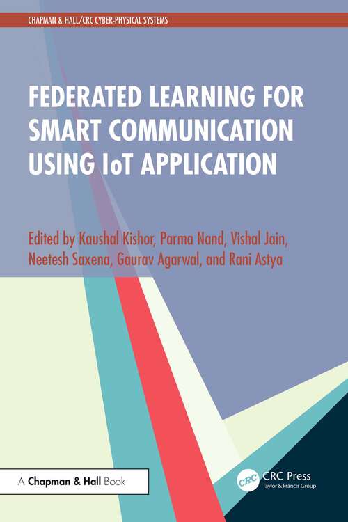 Book cover of Federated Learning for Smart Communication using IoT Application (Chapman & Hall/CRC Cyber-Physical Systems)