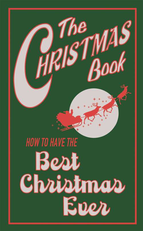 Book cover of The Christmas Book: How to Have the Best Christmas Ever