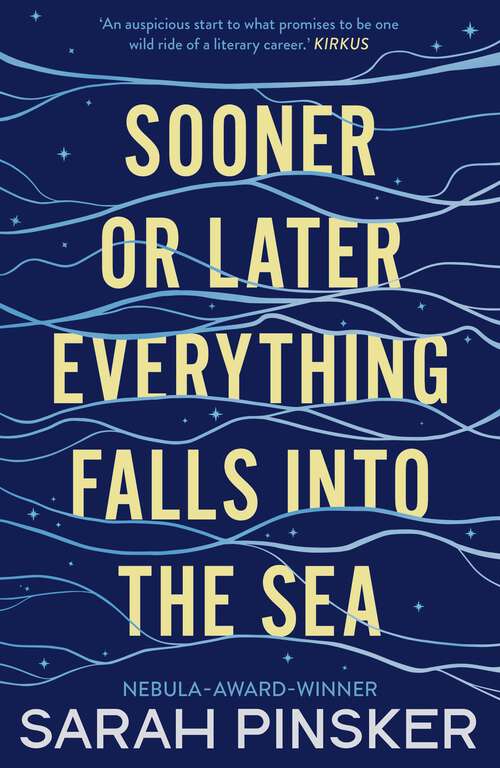 Book cover of Sooner or Later Everything Falls Into the Sea: Winner Of The 2020 Philip K. Dick Award