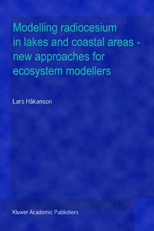 Book cover of Modelling radiocesium in lakes and coastal areas — new approaches for ecosystem modellers: A textbook with Internet support (2000)