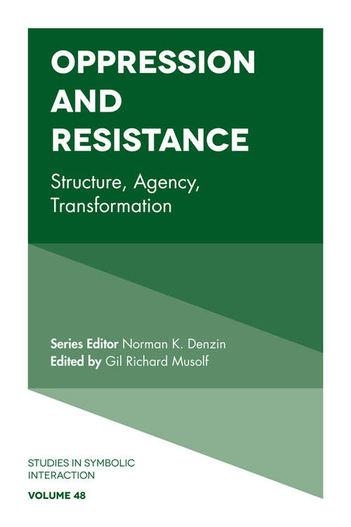 Book cover of Oppression and Resistance: Structure, Agency, Transformation (Studies in Symbolic Interaction #48)