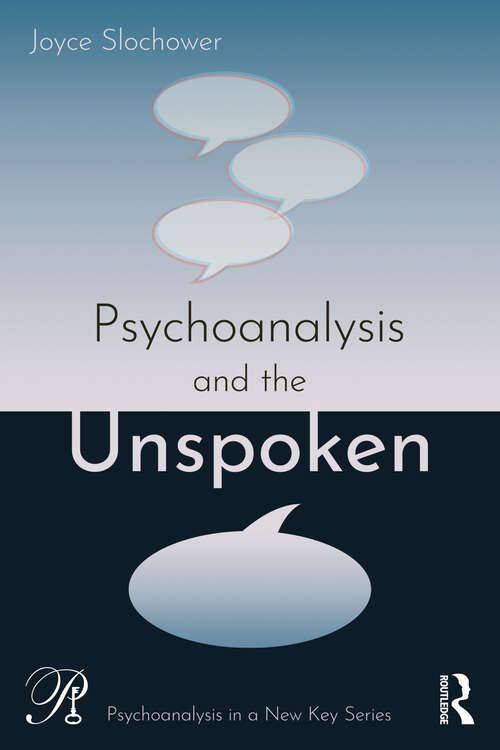 Book cover of Psychoanalysis and the Unspoken (Psychoanalysis in a New Key Book Series)