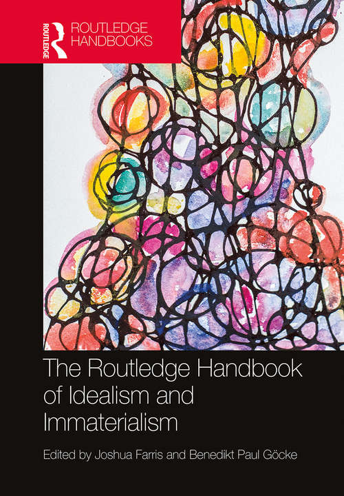 Book cover of The Routledge Handbook of Idealism and Immaterialism (Routledge Handbooks in Philosophy)