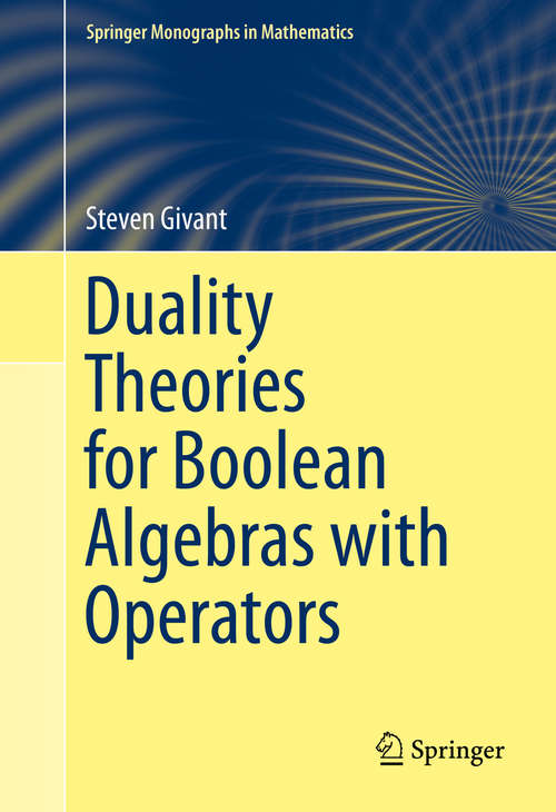 Book cover of Duality Theories for Boolean Algebras with Operators (2014) (Springer Monographs in Mathematics)