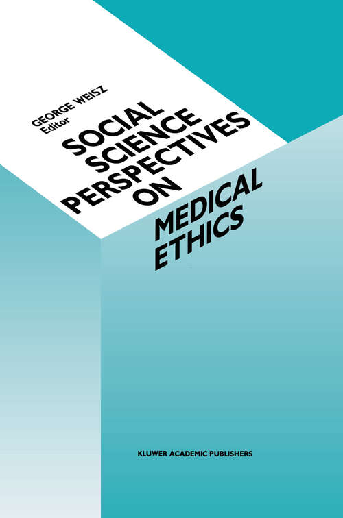 Book cover of Social Science Perspectives on Medical Ethics (1990) (Culture, Illness and Healing #16)