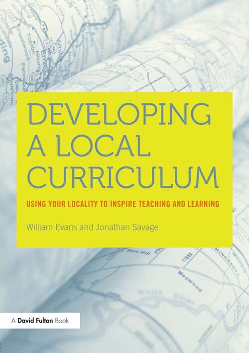 Book cover of Developing a Local Curriculum: Using your locality to inspire teaching and learning