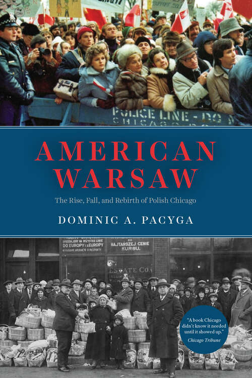 Book cover of American Warsaw: The Rise, Fall, and Rebirth of Polish Chicago