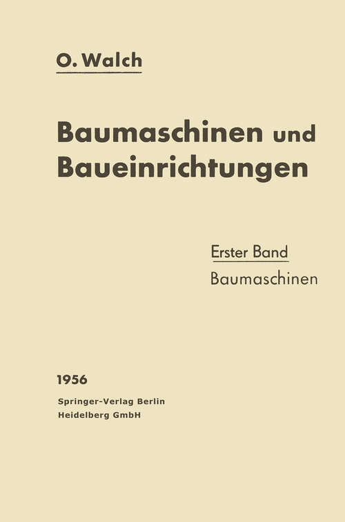 Book cover of Baumaschinen und Baueinrichtungen: Erster Band: Baumaschinen (1956)