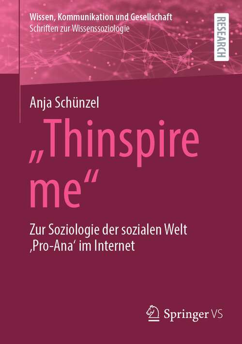 Book cover of "Thinspire me": Zur Soziologie der sozialen Welt 'Pro-Ana' im Internet (1. Aufl. 2023) (Wissen, Kommunikation und Gesellschaft)