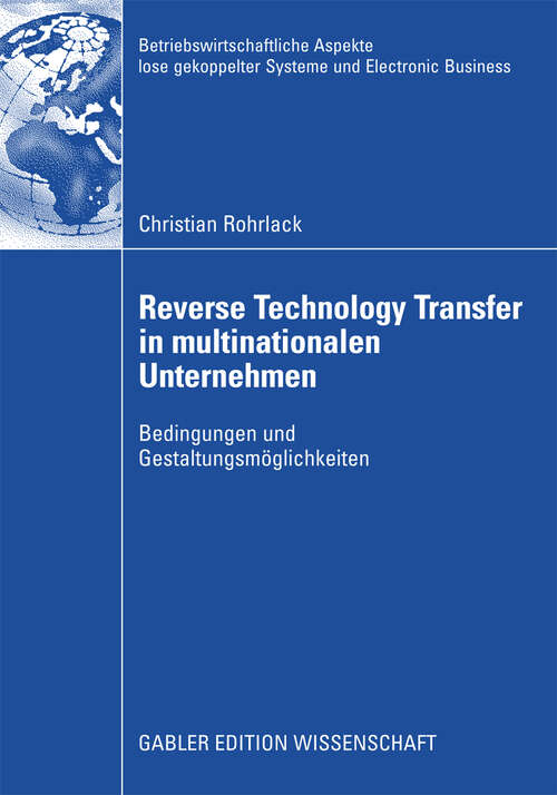 Book cover of Reverse Technology Transfer in multinationalen Unternehmen: Bedingungen und Gestaltungsmöglichkeiten (2009) (Betriebswirtschaftliche Aspekte lose gekoppelter Systeme und Electronic Business)