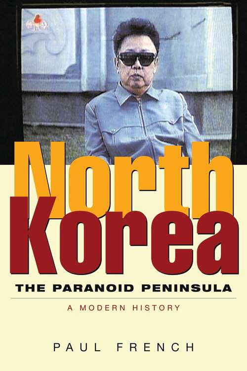 Book cover of North Korea: The Paranoid Peninsula: A Modern History (2)