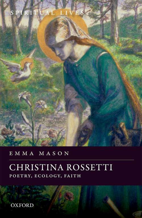 Book cover of Christina Rossetti: Poetry, Ecology, Faith (Spiritual Lives)