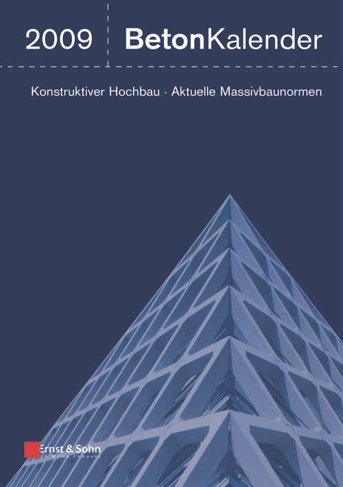 Book cover of Beton-Kalender 2009: Schwerpunkte: Konstruktiver Hochbau - Aktuelle Massivbaunormen (Beton-Kalender (VCH) *)