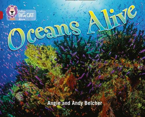 Book cover of Oceans Alive: Band 14/ruby (collins Big Cat) (Collins Big Cat Ser.)