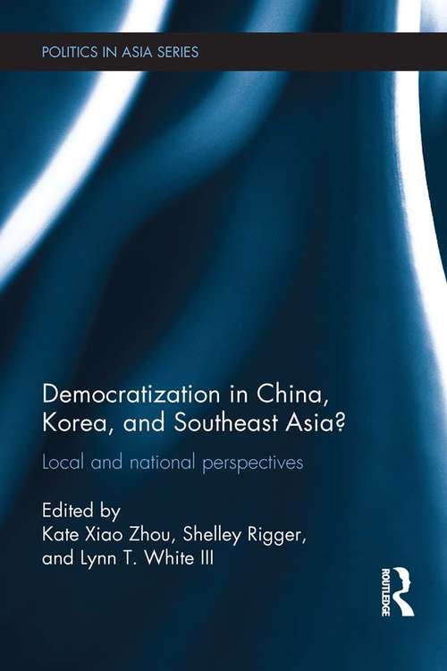 Book cover of Democratization in China, Korea and Southeast Asia?: Local and National Perspectives (Politics in Asia)