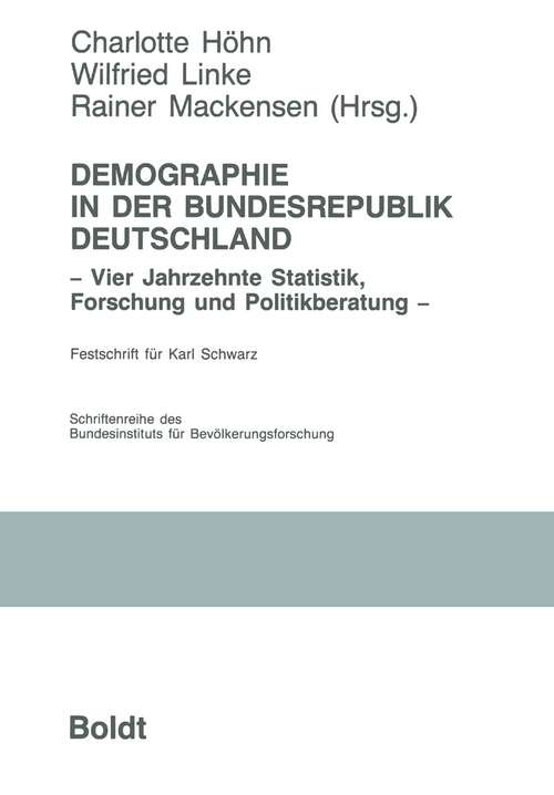 Book cover of Demographie in der Bundesrepublik Deutschland: Vier Jahrzehnte Statistik, Forschung und Politikberatung (1988) (Schriftenreihe des Bundesinstituts für Bevölkerungsforschung BIB #18)