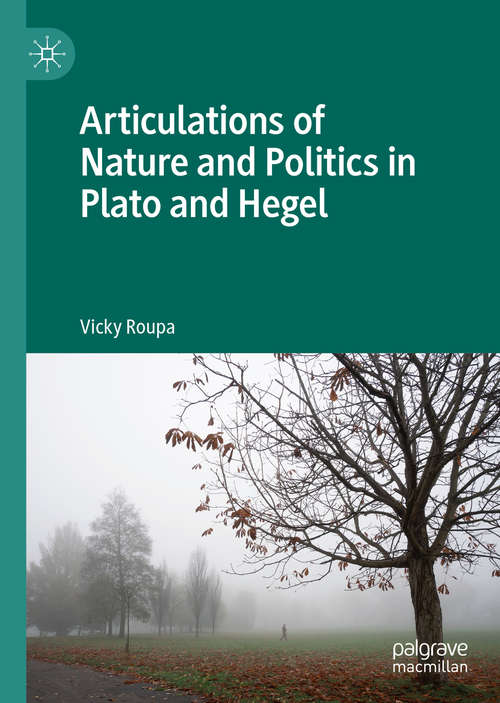 Book cover of Articulations of Nature and Politics in Plato and Hegel (1st ed. 2020)
