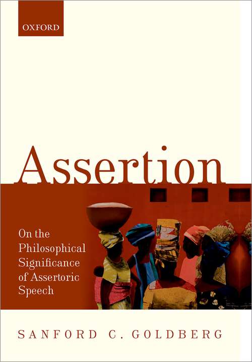 Book cover of Assertion: On the Philosophical Significance of Assertoric Speech