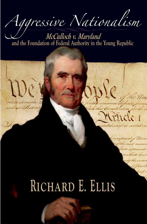 Book cover of Aggressive Nationalism: McCulloch v. Maryland and the Foundation of Federal Authority in the Young Republic