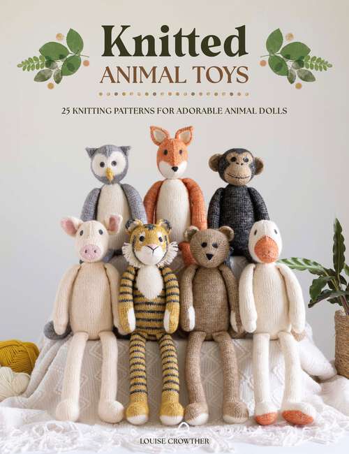 Book cover of Knitted Animal Toys: 25 knitting patterns for adorable animal dolls