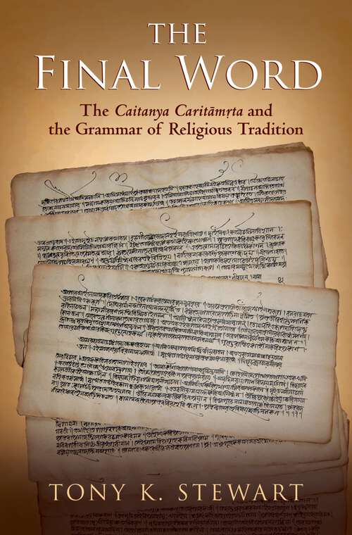 Book cover of The Final Word: The Caitanya Caritamrita and the Grammar of Religious Tradition