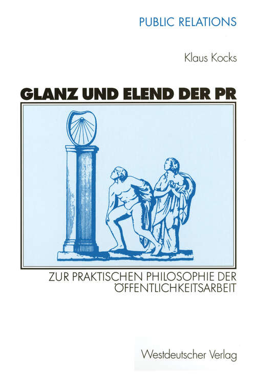 Book cover of Glanz und Elend der PR: Zur praktischen Philosophie der Öffentlichkeitsarbeit (2001) (Public Relations)