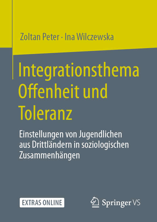 Book cover of Integrationsthema Offenheit und Toleranz: Einstellungen von Jugendlichen aus Drittländern in soziologischen Zusammenhängen (1. Aufl. 2020)