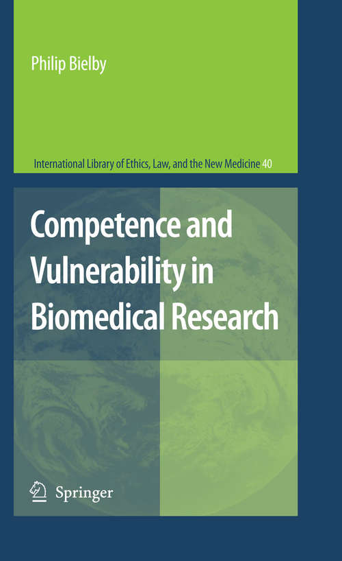 Book cover of Competence and Vulnerability in Biomedical Research (2008) (International Library of Ethics, Law, and the New Medicine #40)