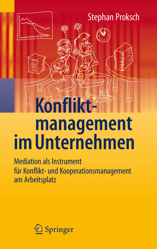 Book cover of Konfliktmanagement im Unternehmen: Mediation als Instrument für Konflikt- und Kooperationsmanagement am Arbeitsplatz (2010) (Management For Professionals Ser.)