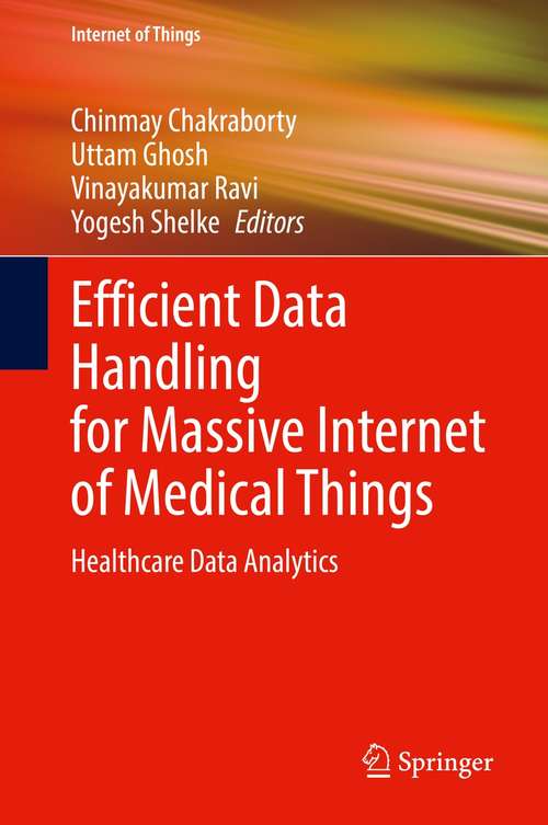 Book cover of Efficient Data Handling for Massive Internet of Medical Things: Healthcare Data Analytics (1st ed. 2021) (Internet of Things)