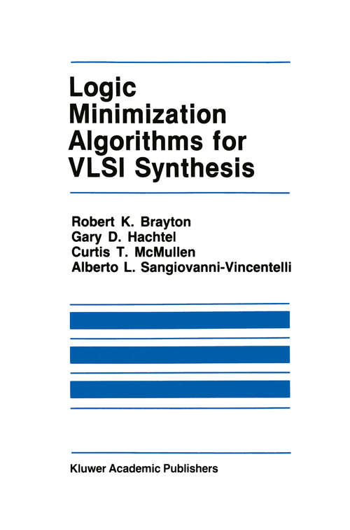 Book cover of Logic Minimization Algorithms for VLSI Synthesis (1984) (The Springer International Series in Engineering and Computer Science #2)