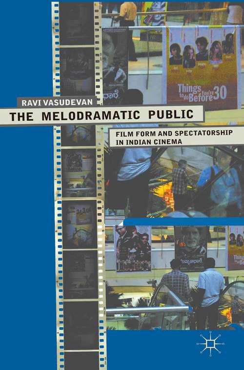 Book cover of The Melodramatic Public: Film Form and Spectatorship in Indian Cinema (2011)