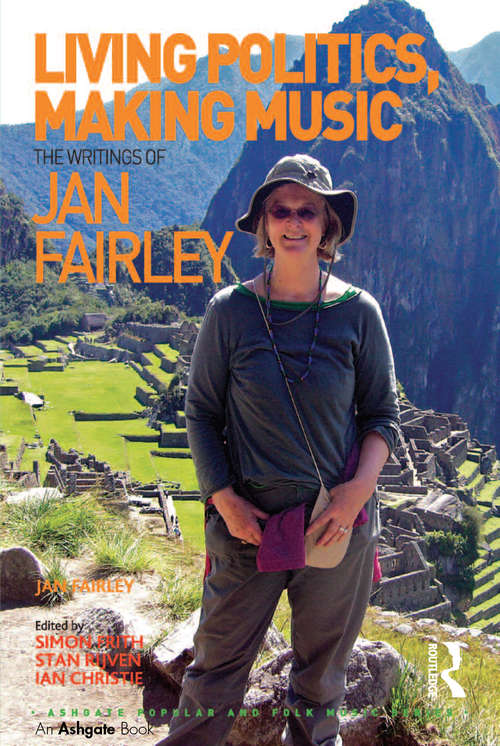 Book cover of Living Politics, Making Music: The Writings of Jan Fairley (Ashgate Popular and Folk Music Series)