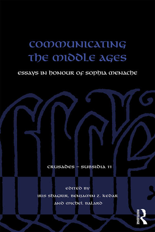 Book cover of Communicating the Middle Ages: Essays in Honour of Sophia Menache (Crusades - Subsidia)