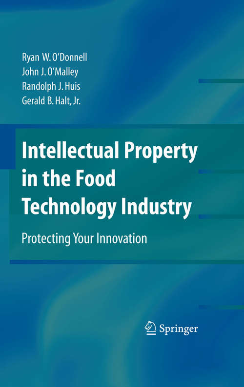 Book cover of Intellectual Property in the Food Technology Industry: Protecting Your Innovation (2008)