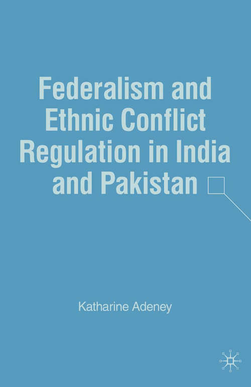 Book cover of Federalism and Ethnic Conflict Regulation in India and Pakistan (2007)