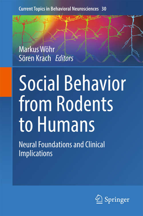 Book cover of Social Behavior from Rodents to Humans: Neural Foundations and Clinical Implications (Current Topics in Behavioral Neurosciences #30)