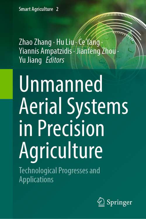 Book cover of Unmanned Aerial Systems in Precision Agriculture: Technological Progresses and Applications (1st ed. 2022) (Smart Agriculture #2)