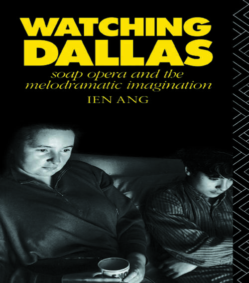 Book cover of Watching Dallas: Soap Opera and the Melodramatic Imagination