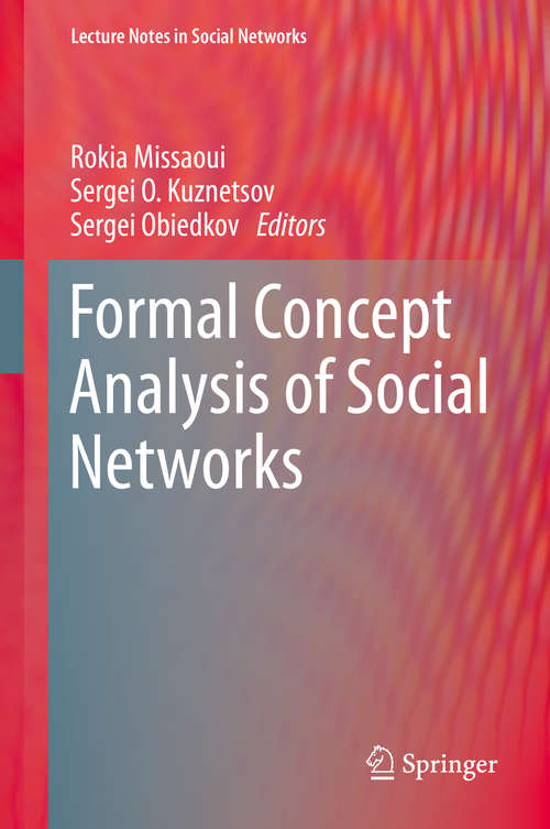 Book cover of Formal Concept Analysis of Social Networks (1st ed. 2017) (Lecture Notes in Social Networks)