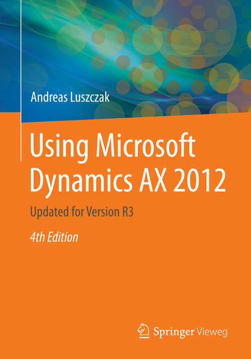 Book cover of Using Microsoft Dynamics AX 2012: Updated for Version R3 (4th ed. 2015)