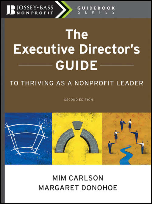 Book cover of The Executive Director's Guide to Thriving as a Nonprofit Leader (2) (The Jossey-Bass Nonprofit Guidebook Series #7)