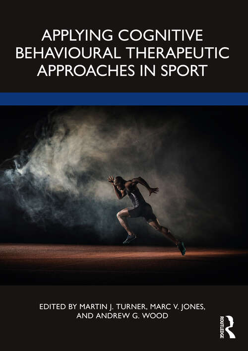 Book cover of Applying Cognitive Behavioural Therapeutic Approaches in Sport