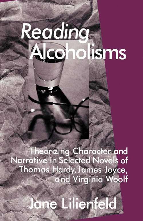 Book cover of Reading Alcoholisms: Theorizing Character and Narrative in Selected Novels of Thomas Hardy, James Joyce, and Virginia Woolf (1st ed. 1999)