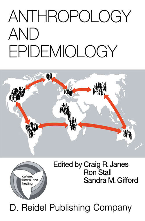 Book cover of Anthropology and Epidemiology: Interdisciplinary Approaches to the Study of Health and Disease (1986) (Culture, Illness and Healing #9)