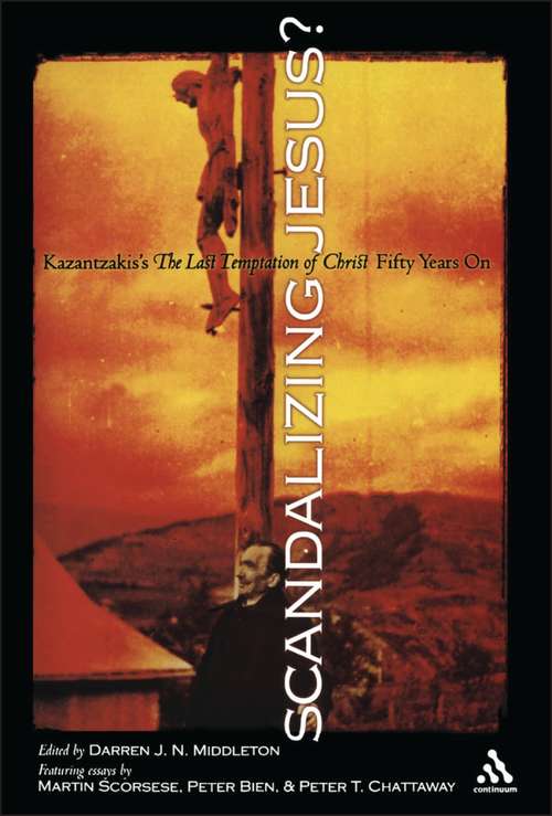 Book cover of Scandalizing Jesus?: Kazantzakis's The Last Temptation of Christ Fifty Years On