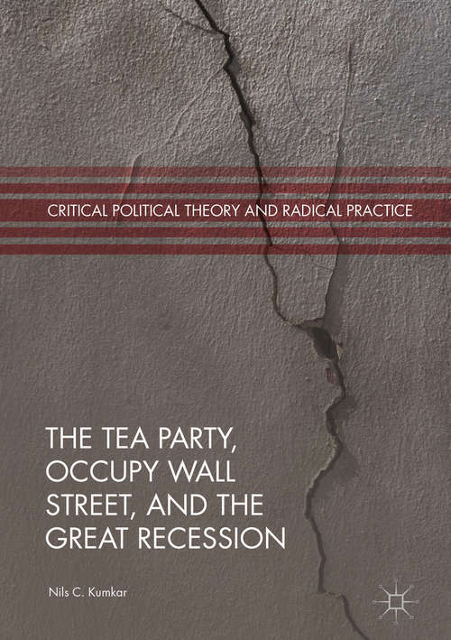 Book cover of The Tea Party, Occupy Wall Street, and the Great Recession (Critical Political Theory and Radical Practice)