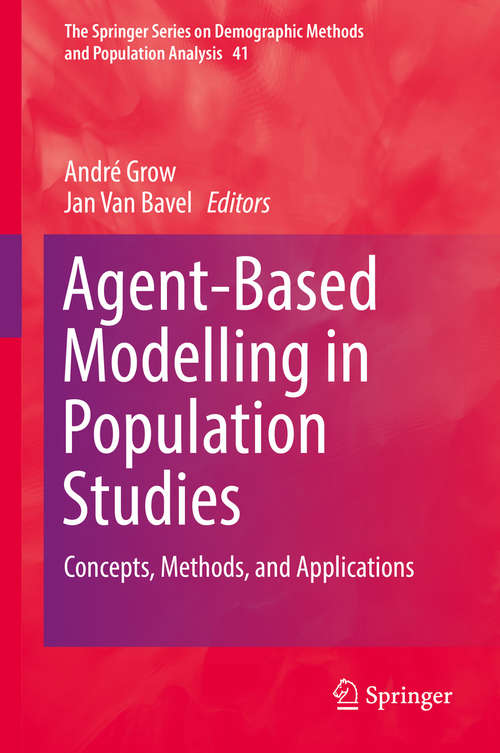 Book cover of Agent-Based Modelling in Population Studies: Concepts, Methods, and Applications (The Springer Series on Demographic Methods and Population Analysis #41)